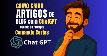 Guia Completo: Como Criar Artigos de Blog com ChatGPT Usando os Prompts de Comando Certos (SEO 2025)