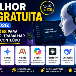 Melhor IA gratuita em 2026: 7 opções para estudar, trabalhar e criar conteúdo
