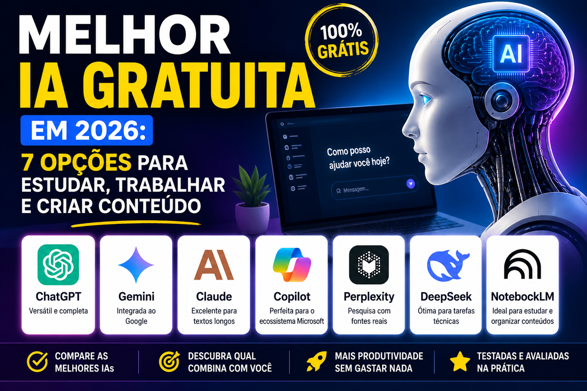 Melhor IA gratuita em 2026: 7 opções para estudar, trabalhar e criar conteúdo
